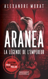 Aranéa. La légende de l'empereur - Alexandre Murat
