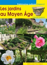 Les jardins au Moyen Age - Fabrice Guizard