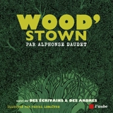 Wood'stown. Des écrivains & des arbres - Alphonse Daudet
