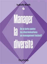 Manager la diversité : de la lutte contre les discriminations au management inclusif - Isabelle Barth