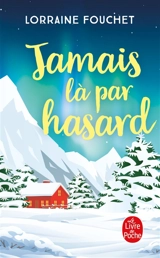 Jamais là par hasard - Lorraine Fouchet
