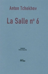 La salle n° 6 - Anton Pavlovitch Tchekhov