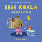 Bébé Koala. Bébé Koala n'a plus de tétine - Nadia Berkane-Nesme