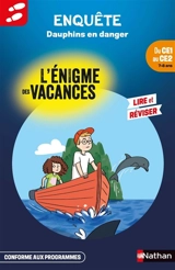 Dauphins en danger : du CE1 au CE2, 7-8 ans : conforme aux programmes - Agnès de Lestrade