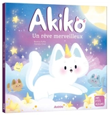Akiko. Un rêve merveilleux - Béatrice Ruffié Lacas