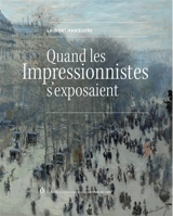 Quand les impressionnistes s'exposaient - Laurent Manoeuvre