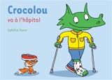 Crocolou va à l'hôpital - Ophélie Texier