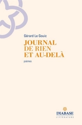 Journal de rien et au-delà : poèmes - Gérard Le Gouic