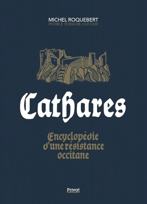 Cathares : encyclopédie d'une résistance occitane - Michel Roquebert