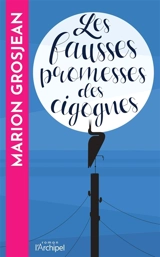 Les fausses promesses des cigognes - Marion Grosjean