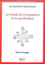 Le grade de compagnon et sa symbolique - Pierre Dangle