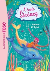 L'école des sirènes. Vol. 4. Ambre et Eclair - Linda Chapman