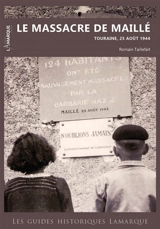Le massacre de Maillé : Touraine, 25 août 1944 - Romain Taillefait