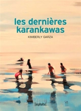 Les dernières Karankawas - Kimberly Garza