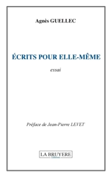 ECRITS POUR ELLE-MEME - Agnès Guellec