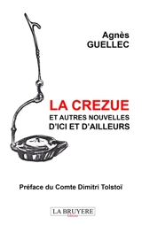 LA CREZUE ET AUTRES NOUVELLES D'ICI ET D'AILLEURS - Agnès Guellec