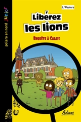 Libérez les lions : enquête à Calais - J. Wouters