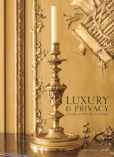 Luxury & privacy in 18th-century France : the interludes of the galerie Léage - Guillaume Léage