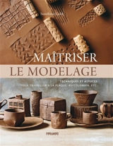 Maîtriser le modelage : techniques et astuces pour travailler à la plaque, au colombin, etc. - Sunshine Cobb