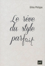 Le rêve du style parfait - Gilles Philippe