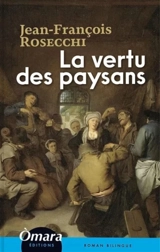 La vertu des paysans : roman bilingue - Jean-François Rosecchi