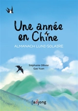 Une année en Chine : almanach luni-solaire - Stéphanie Ollivier