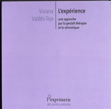 L'expérience : une approche par la gestalt-thérapie et la sémiotique - Viviana Valdés-Teja