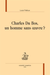 Charles Du Bos, un homme sans oeuvre ? - Louis Pailloux