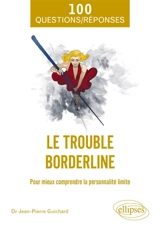 Le trouble borderline : pour mieux comprendre la personnalité limite - Jean-Pierre Guichard