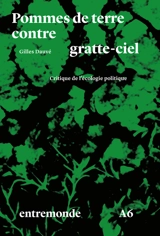Pommes de terre contre gratte-ciel : critique de l'écologie politique - Gilles Dauvé