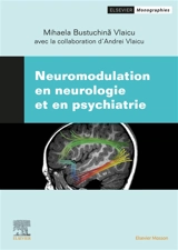 Neuromodulation en neurologie et en psychiatrie - Mihaela Bustuchina Vlaicu
