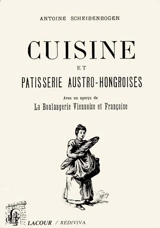 Cuisine et pâtisserie austro-hongroises - Antoine Scheibenbogen