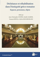Déchéance et réhabilitation dans l'Antiquité gréco-romaine : espaces, personnes, objets