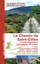 Le chemin de Saint-Gilles, la voie Régordane à travers les Cévennes : 11 étapes, le Puy-en-Velay, Langogne, Villefort, Génolhac, Portes, Vézénobres, Nîmes, St-Gilles : le guide officiel pour les marcheurs - François Lepère