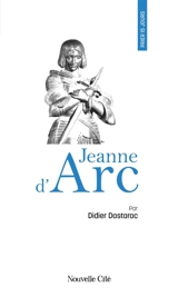 Prier 15 jours avec Jeanne d'Arc - Didier Dastarac