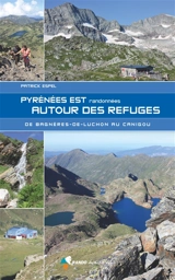 Pyrénées Est : randonnées autour des refuges : de Bagnières-de-Luchon au Canigou - Patrick Espel
