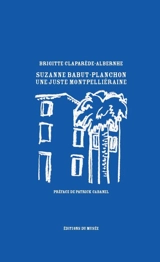 Suzanne Babut-Planchon : une Juste montpelliéraine - Brigitte Claparède-Albernhe
