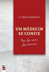 Un médecin se confie : pour des soins plus humains - Serge Daneault