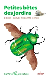 Petites bêtes des jardins : chercher, observer, reconnaître, identifier - Léon Rogez