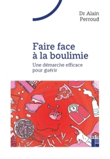 Faire face à la boulimie : une démarche efficace pour guérir - Alain Perroud