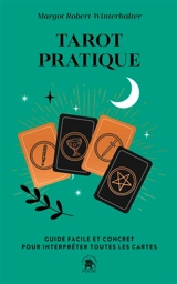 Tarot pratique : guide facile et concret pour interpréter toutes les cartes - Margot Robert-Winterhalter