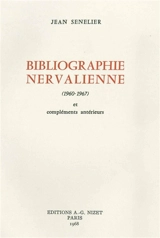 Bibliographie nervalienne. 1960-1967 et compléments antérieurs - Jean Senelier