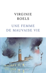Une femme de mauvaise vie : Maria Tarnowska - Virginie Roels