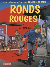 Une histoire vécue par Louison Bobard. Vol. 1. Ronds rouges ! - Bruno Bazile