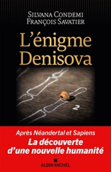 L'énigme Denisova : après Neandertal et Sapiens, la découverte d'une nouvelle humanité - Silvana Condemi