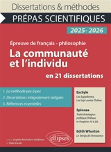 La communauté et l'individu en 21 dissertations : Eschyle, Les suppliantes, Les sept contre Thèbes ; Spinoza, Traité théologico-politique (préface et chapitres 16 à 20) ; Edith Wharton, Le temps de l'innocence : épreuve de français-philosophie, prépa