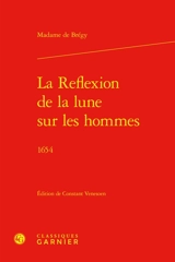 La reflexion de la lune sur les hommes : 1654 - Charlotte de Brégy