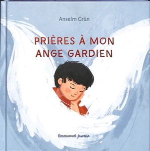 Prières à mon ange gardien - Anselm Grün