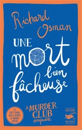 Le murder club enquête. Vol. 4. Une mort bien fâcheuse - Richard Osman