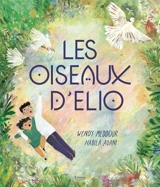 Les oiseaux d'Elio - Wendy Meddour